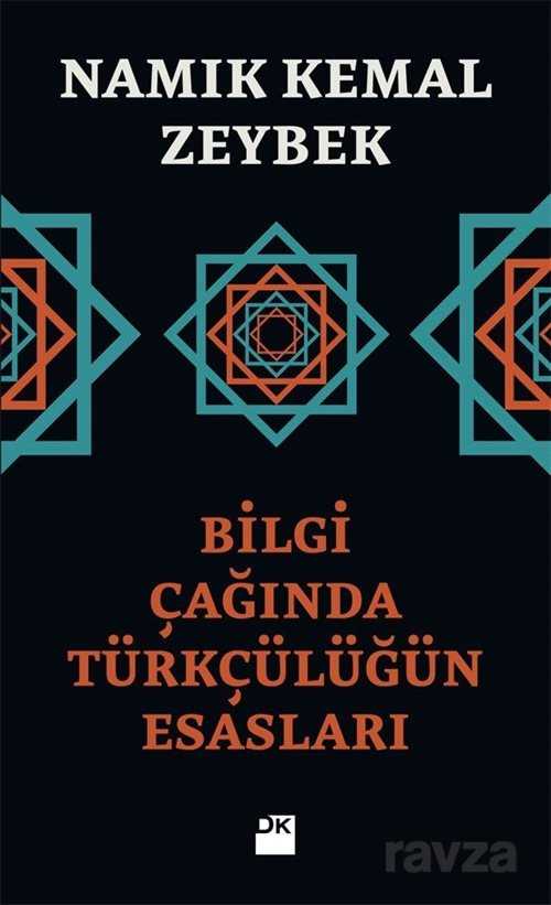 Bilgi Çağında Türkçülüğün Esasları - Doğan Kitapçılık