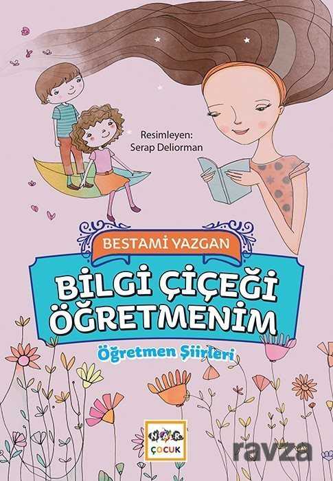 Bilgi Çiçeği Öğretmenim - Nar Yayınları