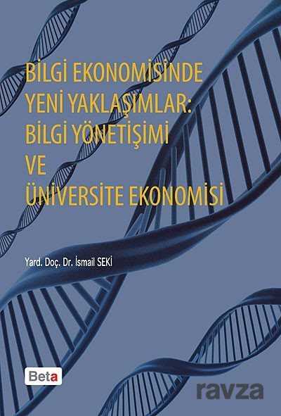 Bilgi Ekonomisinde Yeni Yaklaşımlar: Bilgi Yönetişimi ve Üniversite Ekonomisi - 1