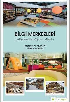 Bilgi Merkezleri Kütüphaneler - Arşivler - Müzeler - Hiper Yayın