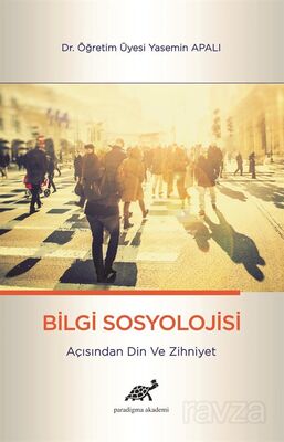 Bilgi Sosyolojisi Açısından Din ve Zihniyet - 1