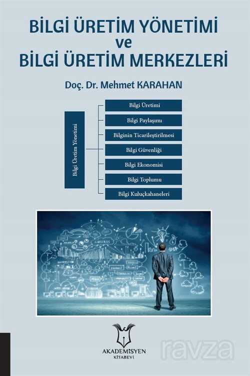 Bilgi Üretim Yönetimi ve Bilgi Üretim Merkezleri - Akademisyen Kitabevi