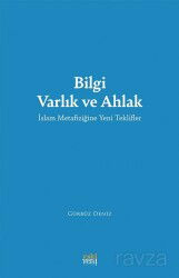 Bilgi Varlık ve Ahlak - Eskiyeni Yayınları