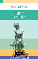 Bilginin Temelleri - Doğu Batı Yayınları