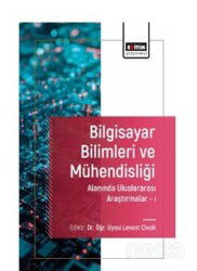 Bilgisayar Bilimleri ve Mühendisliği Alanında Uluslararası Araştırmalar I - Eğitim Kitabevi