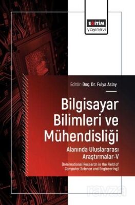 Bilgisayar Bilimleri ve Mühendisliği Alanında Uluslararası Araştırmalar-V - 1