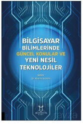 Bilgisayar Bilimlerinde Güncel Konular ve Yeni Nesil Teknolojiler - Akademisyen Kitabevi