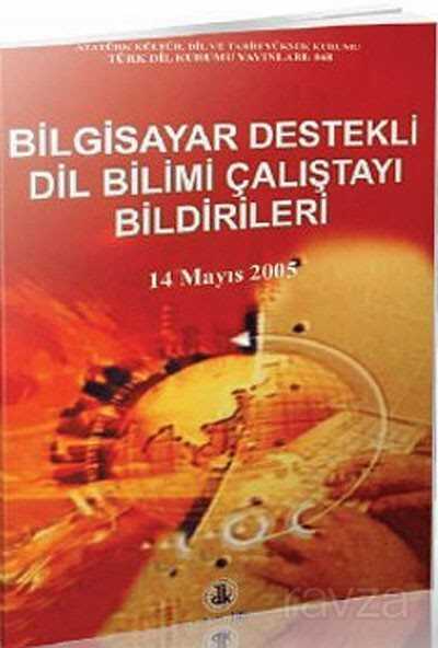 Bilgisayar Destekli Dil Bilimi Çalıştayı Bildirileri / 14 Mayıs 2005 - 1