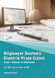 Bilgisayar Destekli Elektrik Proje Çizimi: Keşif - Maliyet ve Sözleşme - Birsen Yayınevi