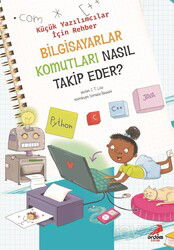 Bilgisayar Komutları Nasıl Takip Eder? / Küçük Yazılımcılar İçin Rehber - Erdem Çocuk Yayınları
