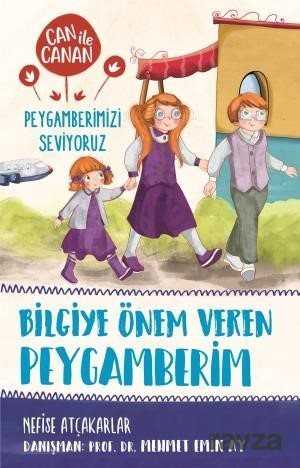 Bilgiye Önem Veren Peygamberim / Can ile Canan Peygamberimizi Seviyoruz - Timaş Çocuk Yayınları
