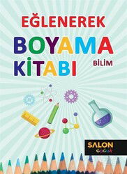 Bilim / Eğlenerek Boyama Kitabı - Salon Yayınları