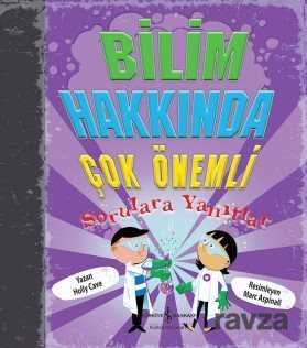 Bilim Hakkında Çok Önemli Sorulara Yanıtlar - İş Bankası Yayınları