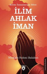Bilim İnsanlarına Göre İlim - Ahlak - İman - Dorlion Yayınevi