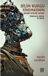 Bilim Kurgu Sinemasının Şimdiki Geçmiş Zamanı Teknoloji Beden ve Kimlik - Palet Yayınları (Konya)