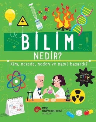 Bilim Nedir? Kim, Nerede, Neden ve Nasıl Başardı? - 1