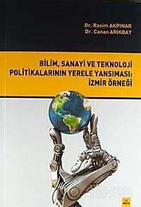 Bilim, Sanayi ve Teknoloji Politikalarının Yerele Yansıması: İzmir Örneği - Dora Yayınları