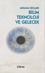 Bilim Teknoloji ve Gelecek - Baraka Kitap