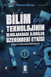 Bilim ve Teknolojinin Uluslararası İlişkilere Etkileri - Mavi Gök Yayınları