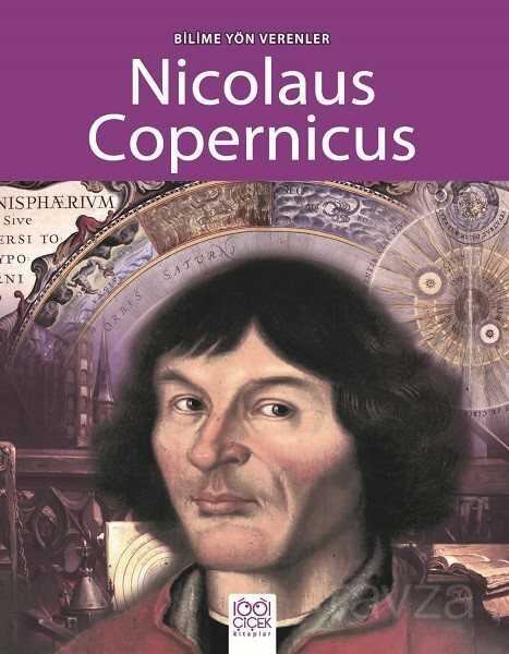 Bilime Yön Verenler - Nicolaus Copernicus - 1001 Çiçek Kitaplar