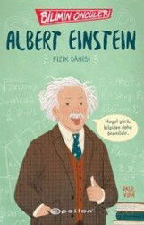 Bilimin Öncüleri: Albert Einstein Fizik Dahisi - Epsilon Yayınları