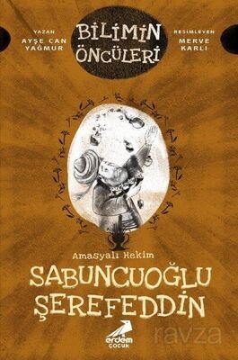Bilimin Öncüleri / Amasyalı Hekim Sabuncuoğlu Şerefeddin - 1