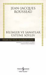 Bilimler ve Sanatlar Üzerine Söylev (Ciltli) - İş Bankası Yayınları