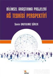 Bilimsel Araştırma Projeleri: Ağ Teorisi Perspektifi - Kriter Basım Yayın Dağıtım