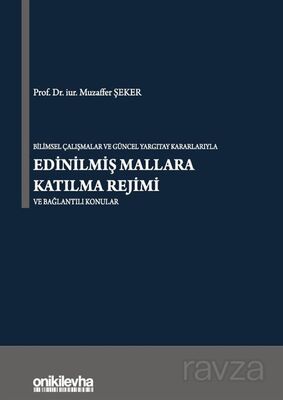 Bilimsel Çalışmalar ve Güncel Yargıtay Kararlarıyla Edinilmiş Mallara Katılma Rejimi ve Bağlantılı K - 1