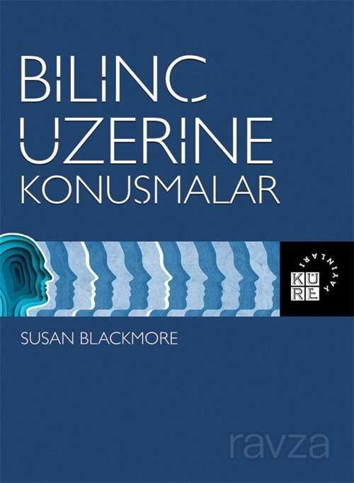 Bilinç Üzerine Konuşmalar - Küre Yayınları