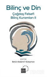 Bilinç ve Din / Çağdaş Felsefi Bilinç Kuramları II - Küre Yayınları