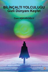 Bilinçaltı Yolculuğu Gizli Dünyanı Keşfet - Cinius Yayınları