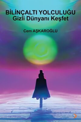 Bilinçaltı Yolculuğu Gizli Dünyanı Keşfet - 1