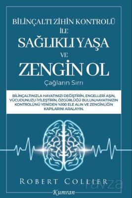 Bilinçaltı Zihin Kontrolü İle Sağlıklı Yaşa ve Zengin Ol - 1