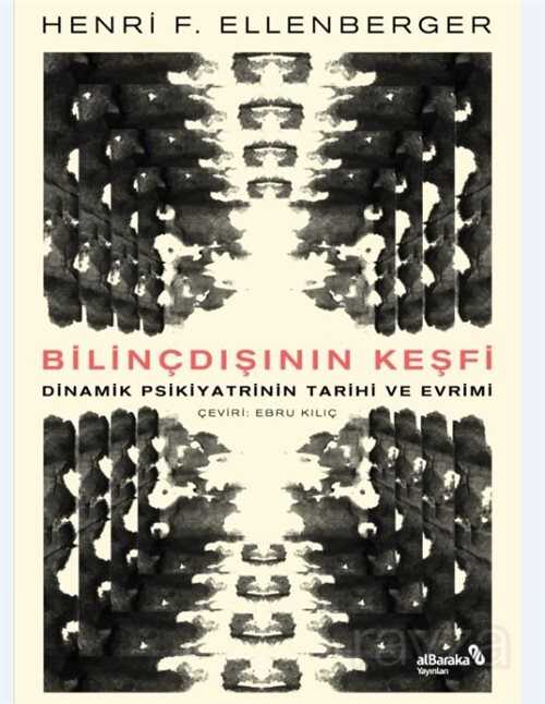 Bilinçdışının Keşfi Dinamik Psikiyatrinin Tarihi Ve Evrimi - Albaraka Yayınları
