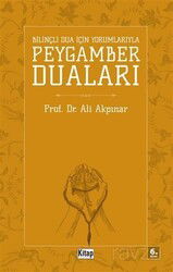Bilinçli Dua İçin Yorumlarıyla Peygamber Duaları - Kitap Dünyası (Konya)