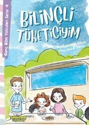Bilinçli Tüketiciyim / Genç Bilim Yolcuları Serisi 4 - Selimer Yayınları