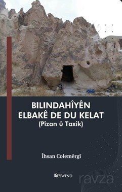 Bilindahîyên Elbakê De Du Kelat - 1