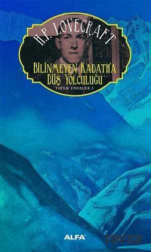 Bilinmeyen Kadath'a Düş Yolculuğu / Toplu Eserler 3 - Alfa Yayınları