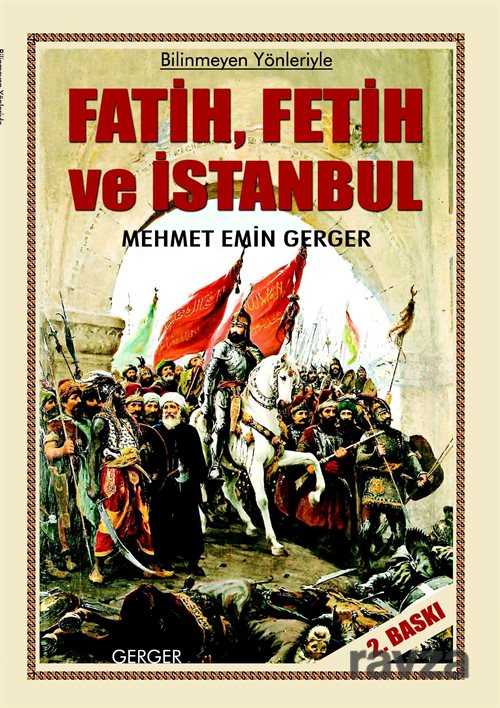 Bilinmeyen Yönleriyle Fatih, Fetih ve İstanbul - 1