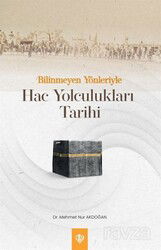 Bilinmeyen Yönleriyle Hac Yolculukları Tarihi - Diyanet Vakfı Yayınları