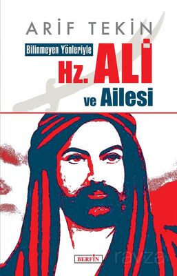 Bilinmeyen Yönleriyle Hz. Ali ve Ailesi - 1