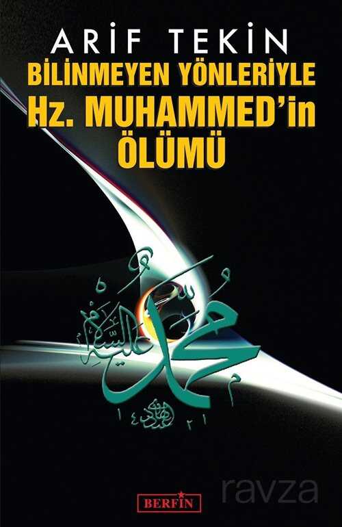 Bilinmeyen Yönleriyle Hz. Muhammed'in Ölümü - Berfin Yayınları