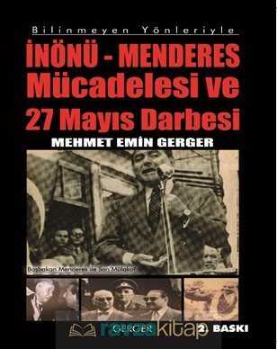 Bilinmeyen Yönleriyle İnönü- Menderes Mücadelesi ve 27 Mayıs Darbesi - 1