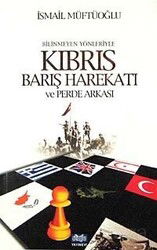 Bilinmeyen Yönleriyle Kıbrıs Barış Harekatı ve Perde Arkası - Alioğlu Yayınları