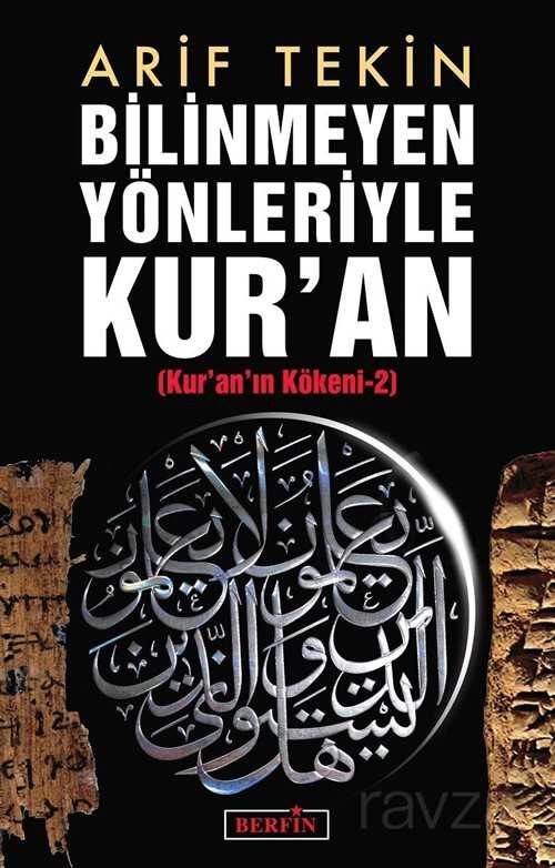 Bilinmeyen Yönleriyle Kur'an (Kur'an Kökeni -2) - Berfin Yayınları