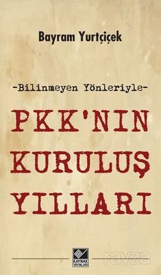 Bilinmeyen Yönleriyle PKK'nın Kuruluş Yılları - 1