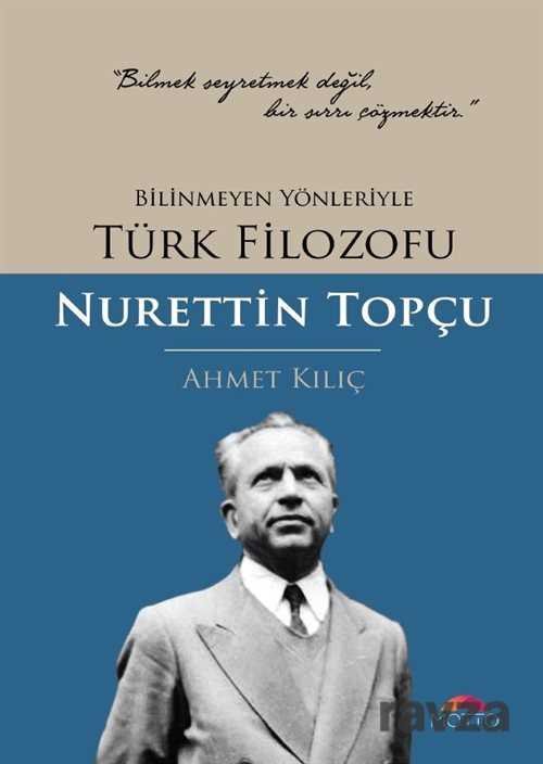 Bilinmeyen Yönleriyle Türk Filozofu Nurettin Topçu - 1