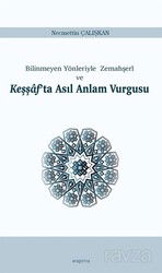 Bilinmeyen Yönleriyle Zemahşerî ve Keşşaf'ta Asıl Anlam Vurgusu - Araştırma Yayınları (Ankara)