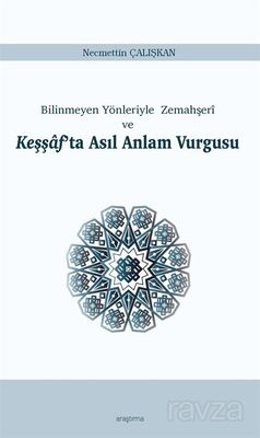 Bilinmeyen Yönleriyle Zemahşerî ve Keşşaf'ta Asıl Anlam Vurgusu - 1